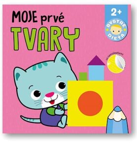 Moje prvé tvary Bystré dieťa