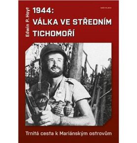 1944 Válka ve středním Tichomoří: Trnitá cesta k Mariánským ostrovům
