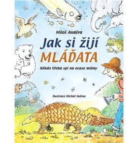 Jak si žijí mláďata: Někdo třeba spí na ocase mámy