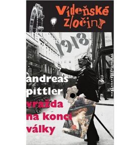 Vídeňské zločiny 1918 Vražda na konci války