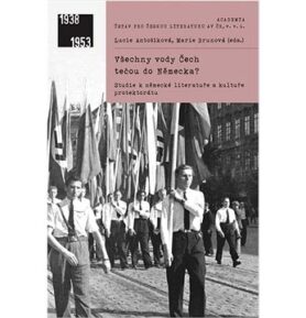 Všechny vody Čech tečou do Německa?: Studie k německé literatuře a kultuře protektorátu