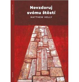 Nevzdoruj svému štěstí
