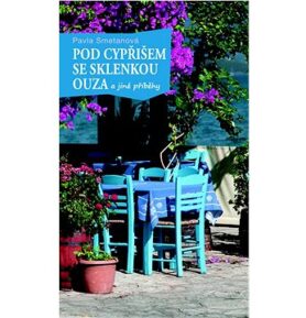 Pod cypřišem se sklenkou ouza: a jiné příběhy