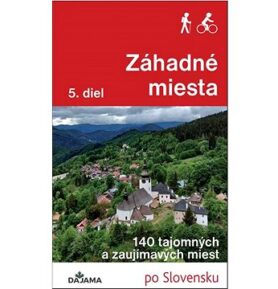 Záhadné miesta 5. diel: 140 tajomných a zaujímavých miest