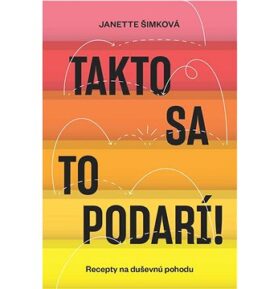 Takto sa to podarí!: Recepty na duševnú pohodu