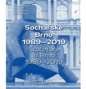 Sochařské Brno 1989–2019: Sculpture in Brno 1989–2019