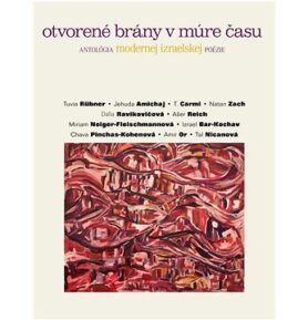 Otvorené brány v múre času: antalógia modernej izraelskej poézie