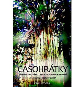 Časohrátky Záhada Krčského lesa a tajemných bytostí: Detektivní pohádkový příběh