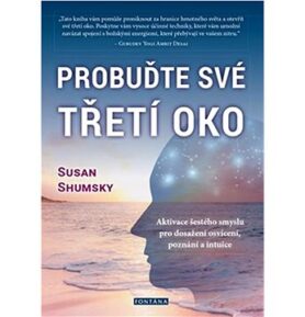 Probuďte své třetí oko: Aktivace šestého smyslu pro dosažení osvícení, poznání a intuice
