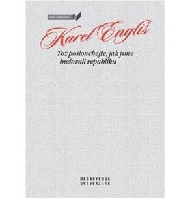 Tož poslouchejte, jak jsme budovali republiku