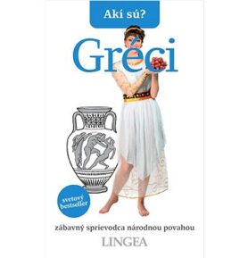 Akí sú? Gréci: zábavný sprievodca národnou povahou