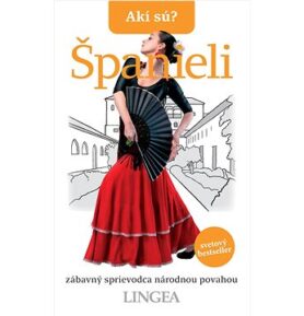 Akí sú? Španieli: zábavný sprievodca národnou povahou