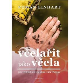 Včelařit jako včela: Jak včelařit s respektem vůči včelám