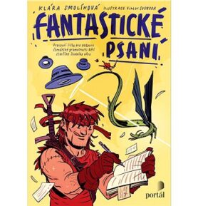 Fantastické psaní: Pracovní listy pro podporu čtenářské gramotnosti dětí staršího školního věk