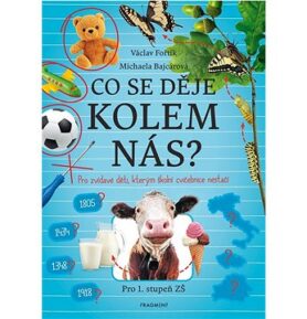 Co se děje kolem nás?: Pro zvídavé děti, kterým školní cvičebnice nestačí