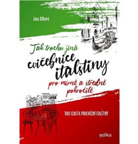 Tak trochu jiná cvičebnice italštiny: pro mírně a středně pokročilé