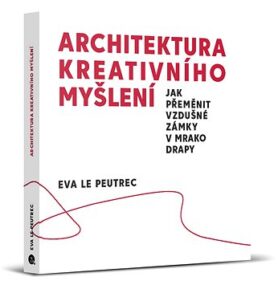 Architektura kreativního myšlení: Jak přeměnit vzdušné zámky v mrakodrapy