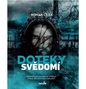 Doteky svědomí: Dramatické kriminální příběhy podle skutečných událostí