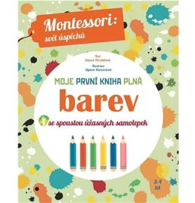 Moje první kniha plná barev: se spoustou úžasných samolepek