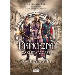 Princezna zakletá v čase: Povídky a svět