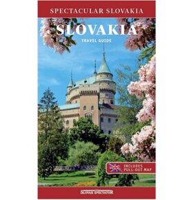 Spectacular Slovakia: SLOVAKIA Travel Guide