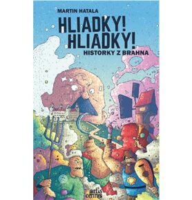 Hliadky! Hliadky!: Historky z Brahna