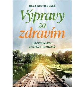 Výpravy za zdravím: Léčivá místa známá i neznámá