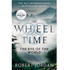 The Eye of the World: Book 1 of the Wheel of Time (Soon to be a major TV series)