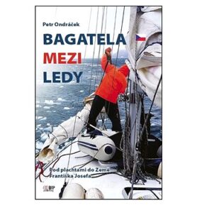 Bagatela mezi ledy: Pod plachtami do Země Františka Josefa