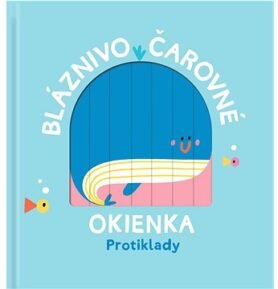 Bláznivo čarovné okienka Protiklady