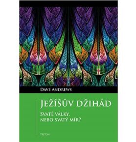 Ježíšův džihád: Svaté války, nebo svatý mír?