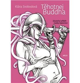Těhotnej Buddha: Skutečný příběh matky bojovnice