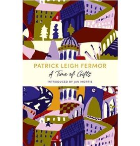 A Time of Gifts: On Foot to Constantinople: from the Hook of Holland to the Middle Danube