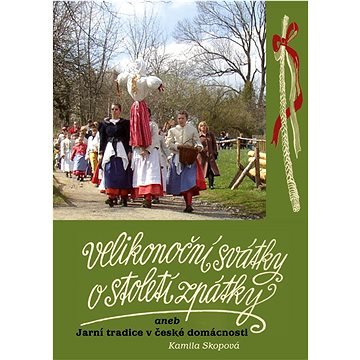Velikonoční svátky o století zpátky: aneb Jarní tradice v české domácnosti