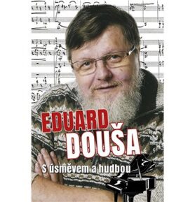 Eduard Douša: S úsměvem a hudbou