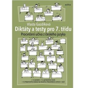 Diktáty a testy pro 7. třídu: Procvičení učiva z českého jazyka