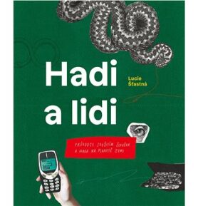 Hadi a lidi: Průvodce soužitím člověka a hada na planetě Zemi