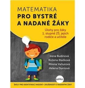 Matematika pro bystré a nadané žáky: Úlohy pro žáky 1. stupně ZŠ, jejich rodiče a učitele