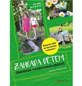 Zahrada dětem: Zásobník venkovních aktivit