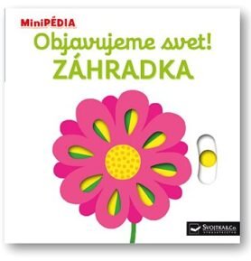 MiniPÉDIA – Objavujeme svet!  Zahrádka