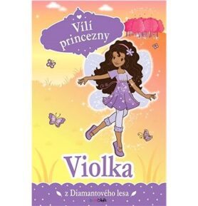 Vílí princezny Violka: z Diamantového lesa