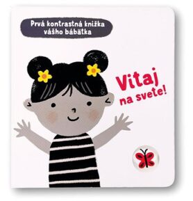 Vitaj na svete!: Prvá kontrastná knižka vášho bábätka