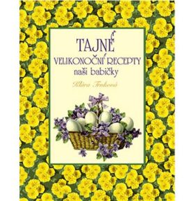 Tajné velikonoční recepty naší babičky