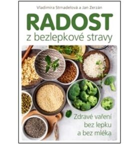 Radost z bezlepkové stravy: Zdravé vaření bez lepku a bez mléka