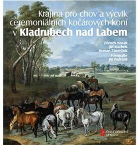 Krajina pro chov a výcvik ceremoniálních kočárových koní v Kladrubech nad Labem