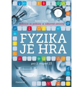 Fyzika je hra: pro 2. stupeň ZŠ