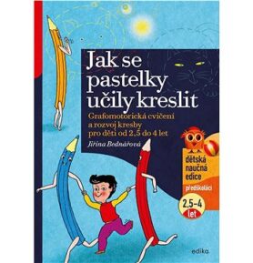 Jak se pastelky učily kreslit: Grafomotorická cvičení a rozvoj kresby pro děti od 2,5 do 4 let