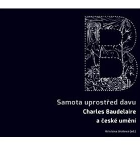 Samota uprostřed davu: Charles Baudelaire a české umění