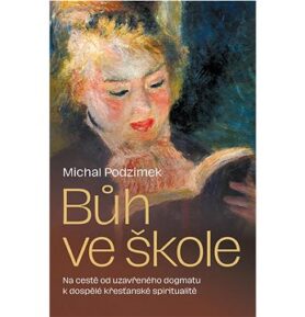 Bůh ve škole: Na cestě od uzavřeného dogmatu k dospělé křesťanské spiritualitě