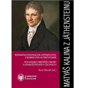 Matyáš Kalina z Jäthensteinu: Pohanská obětiště, hroby a starožitnosti v Čechách